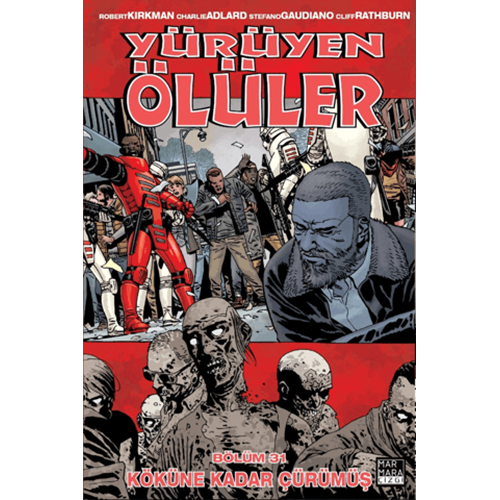 Yürüyen Ölüler Cilt 31 - Köküne Kadar Çürümüş - Robert Kirkman - Marmara Çizgi