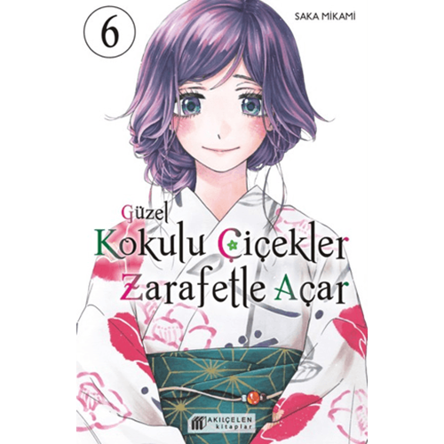 Güzel Kokulu Çiçekler Zarafetle Açar Cilt 6 - Saka Mikami - Akıl Çelen Kitaplar