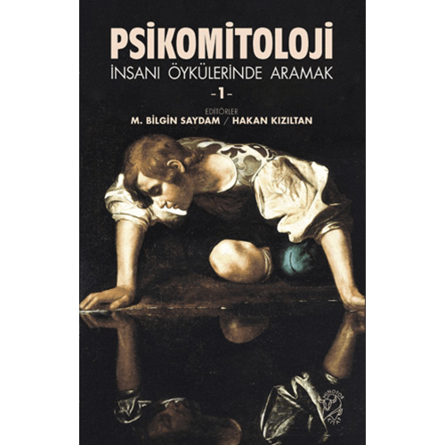 Psikomitoloji - İnsanı Öykülerinde Aramak 1 - M. Bilgin Saydam , Hakan Kızıltan - Minotor Kitap