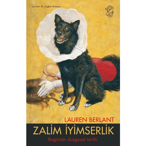 Zalim İyimserlik Bugünün Duygusal Tarihi - Lauren Berlant - Minotor Kitap