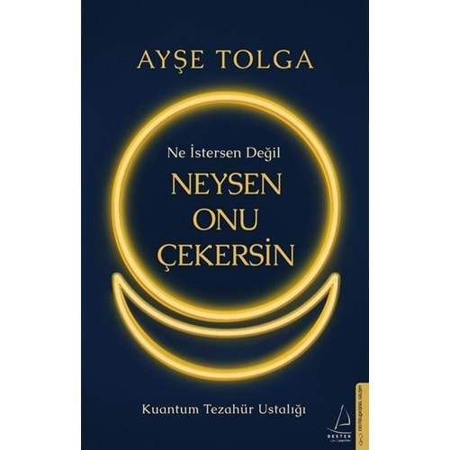 Ne İstersen Değil Neysen Onu Çekersin - Ayşe Tolga - Destek Yayınları