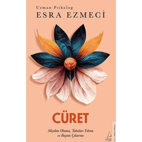 Cüret Meydan Okuma Tabuları Yıkma ve Baştan Çıkarma - Esra Ezmeci - Destek Yayınları