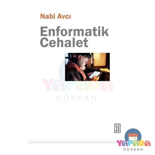 Enformatik Cehalet - Nabi Avcı - Ketebe Yayınları