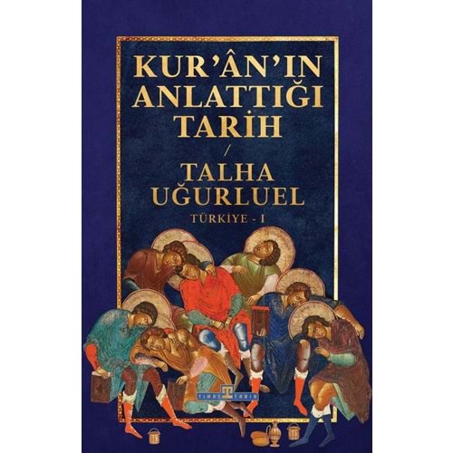 Kur’an’ın Anlattığı Tarih: Türkiye - Talha Uğurluel - Timaş Tarih