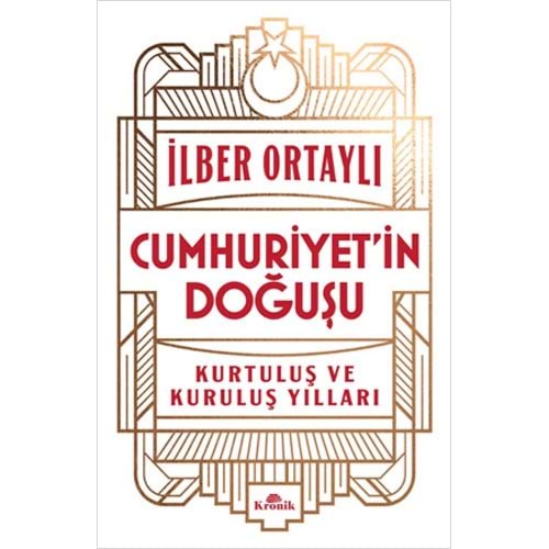 Cumhuriyet'in Doğuşu Kurtuluş ve Kuruluş Yılları - Kronik Kitap