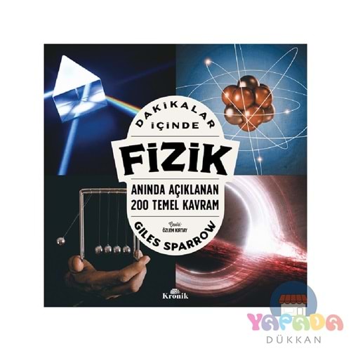 Dakikalar İçinde Fizik - Anında Açıklanan 200 Temel Kavram - Giles SparrowKronik Kitap