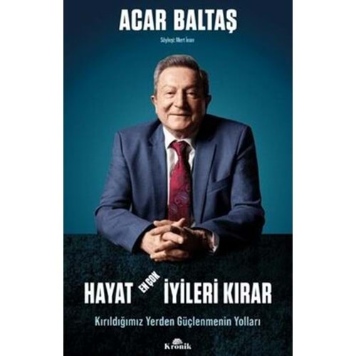Hayat En Çok İyileri Kırar - Acar Baltaş - Kronik Kitap