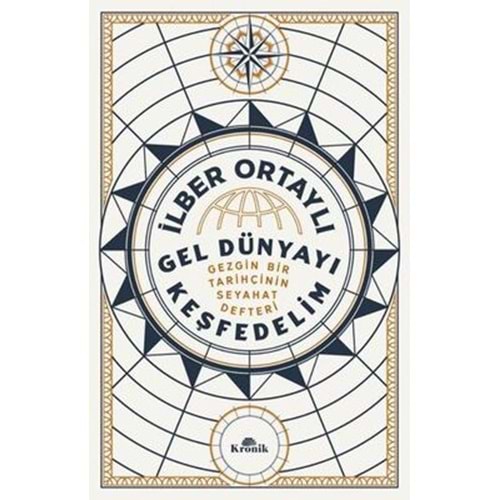 Gel Dünyayı Keşfedelim - İlber Ortaylı - Kronik Kitap