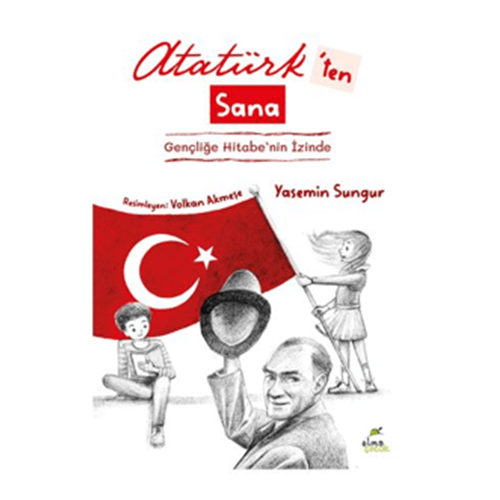 Atatürk'ten Sana - Yasemin Sungur - Elma Çocuk