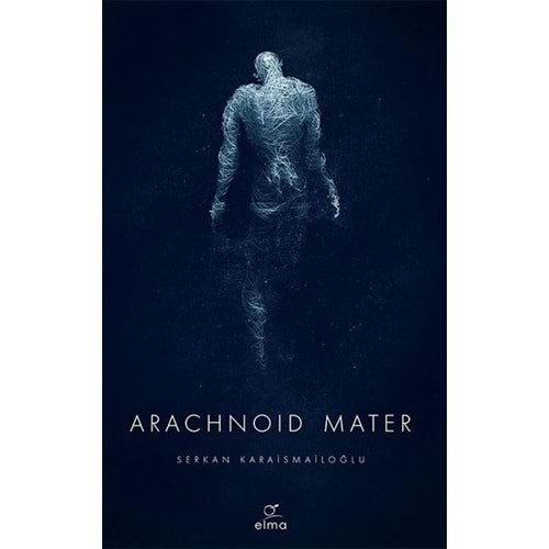 Arachnoid Mater - Serkan Karaismailoğlu - ELMA Yayınevi