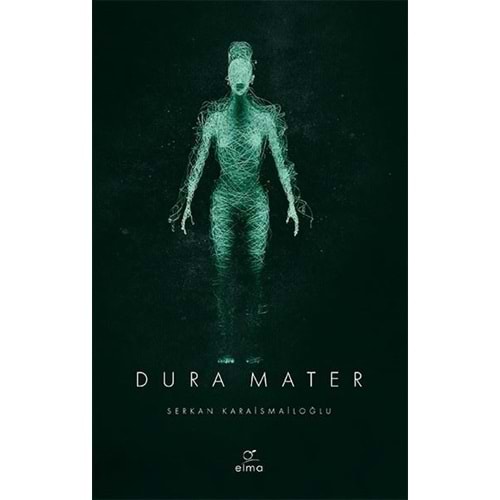 Dura Mater 3. Kitap - Serkan Karaismailoğlu - ELMA Yayınevi
