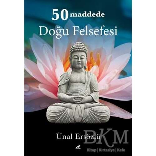50 Maddede Doğu Felsefesi - Ünal Ersözlü - Karakarga