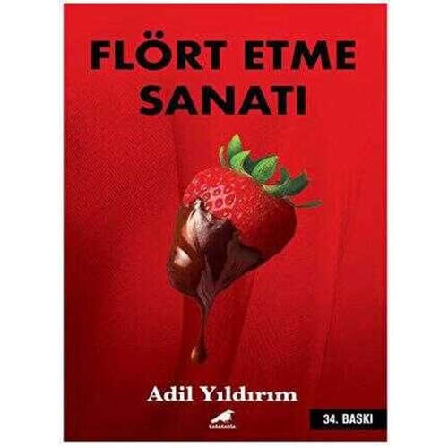 Flört Etme Sanatı - Adil Yıldırım - Kara Karga Yayınları