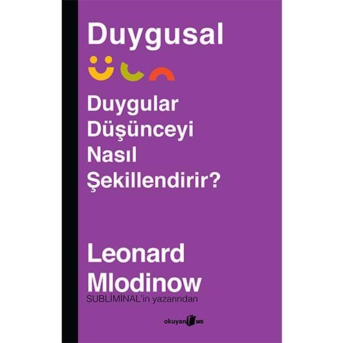 Duygusal Duygular Düşünceyi Nasıl Şekillendirir - Leonard Mlodinow - Okuyan Us Yayınları