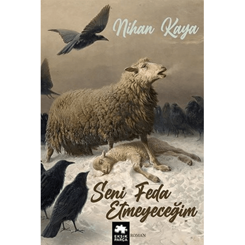 Seni Feda Etmeyeceğim - Nihan Kaya - Eksik Parça Yayınları
