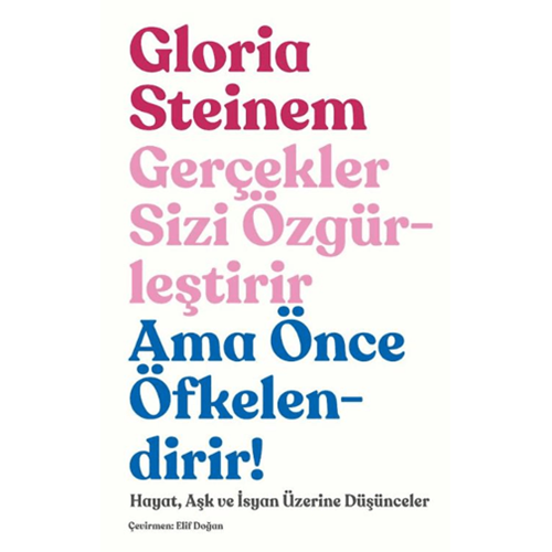 Gerçekler Sizi Özgürleştirir Ama Önce Öfkelendirir Hayat, Aşk ve İsyan Üzerine Düşünceler - Gloria Steinem - Düşbaz Kitaplar