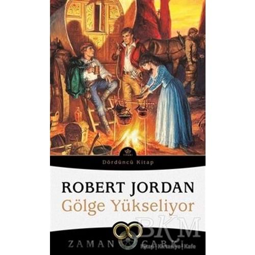Gölge Yükseliyor - Zaman Çarkı Dördüncü Kitap - Robert Jordan