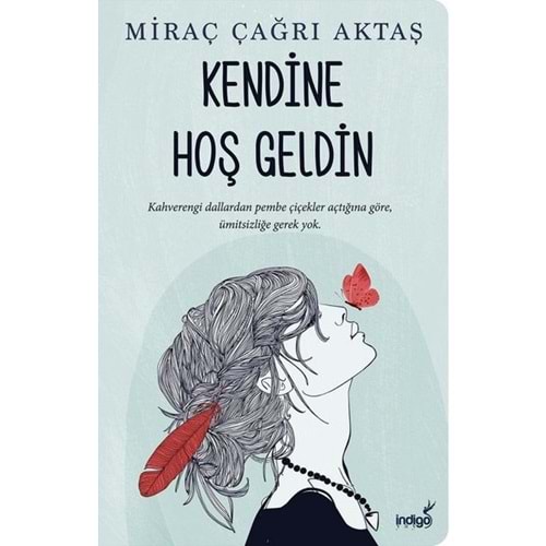 Kendine Hoş Geldin - Miraç Çağrı Aktaş - İndigo Kitap