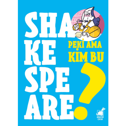 Peki Ama Kim Bu Shakespeare - Giulia Calandra Buonaura - Dinozor Çocuk