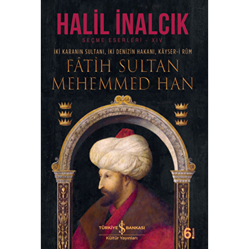 İki Karanın Sultanı İki Denizin Hakanı Kayser-i Rum - Fatih Sultan Meh