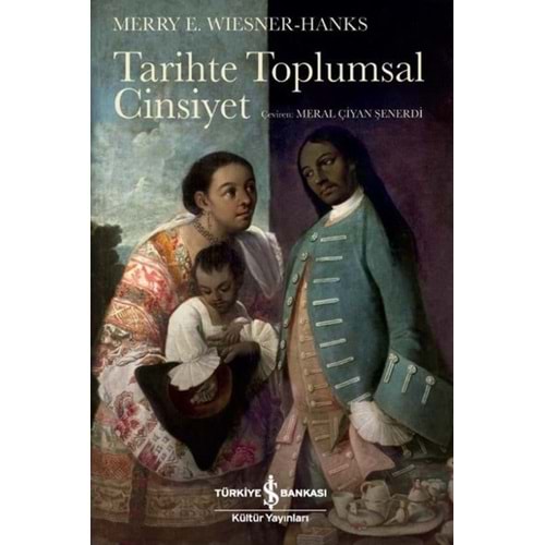 Tarihte Toplumsal Cinsiyet - Merry E. Wiesner Hanks - İş Bankası Yay.
