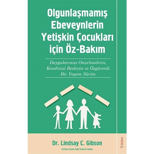 Olgunlaşmamış Ebeveynlerin Yetişin Çocukları - Lindsay C. Gibson - Sola Unitas