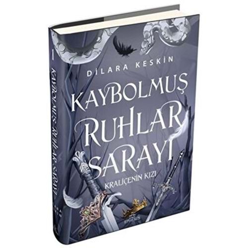 Kaybolmuş Ruhlar Sarayı 1 Kraliçenin Kızı (Ciltli) - Dilara Keskin - Ephesus Yayınları