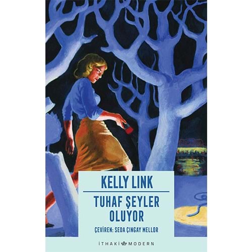 Tuhaf Şeyler Oluyor - Kelly Link - İthaki Yayınları