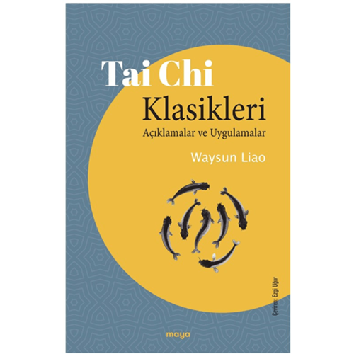 Tai Chi Klasikleri Tai Chi Klasikleri - Waysun Liao - Maya Kitap