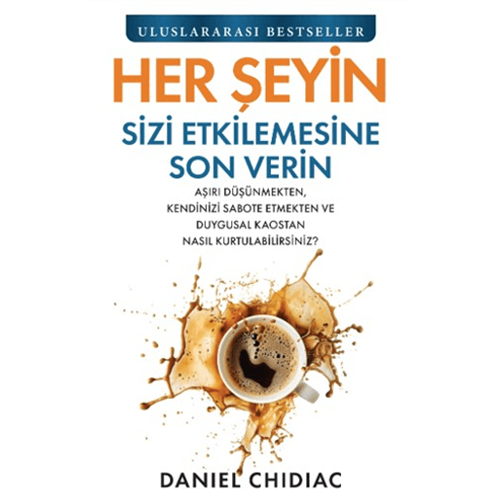 Her Şeyin Sizi Etkilemesine Son Verin - Daniel Chidiac - Butik Yayınları