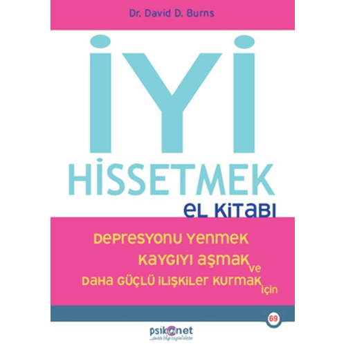 İyi Hissetmek El Kitabı Depresyonu Yenmek Kaygıyı Aşmak ve Daha Güçlü İlişkiler Kurmak İçin - David Burns - Psikonet