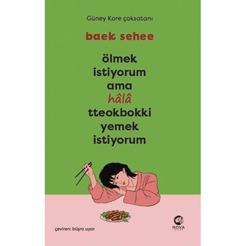 Ölmek İstiyorum Ama Hala Tteokbokki Yemek İstiyorum - Baek Sehee - Nova Kitap