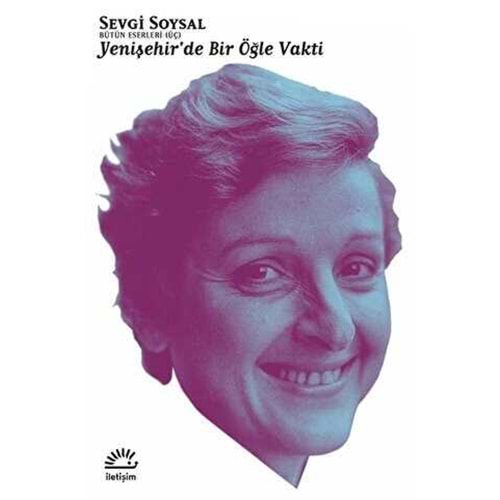 Yenişehir'de Bir Öğle Vakti - Sevgi Soysal - İletişim Yayıncılık
