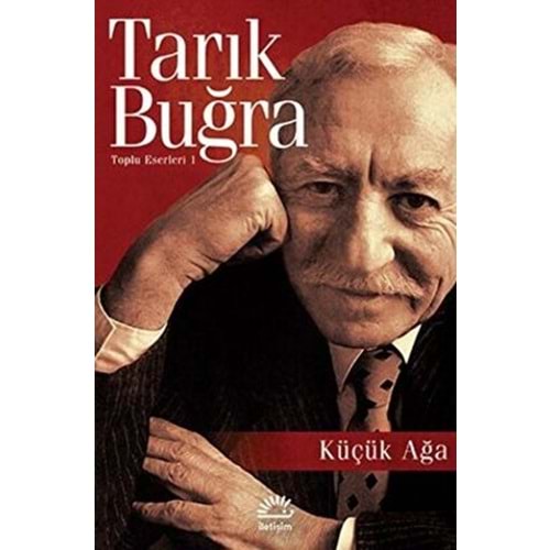 Küçük Ağa - Tarık Buğra - İletişim Yay.