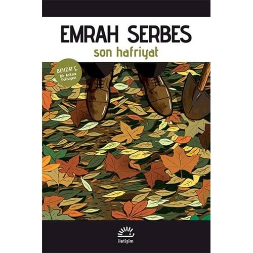 Son Hafriyat Behzat Ç. Bir Ankara Polisiyesi - Emrah Serbes - İletişi