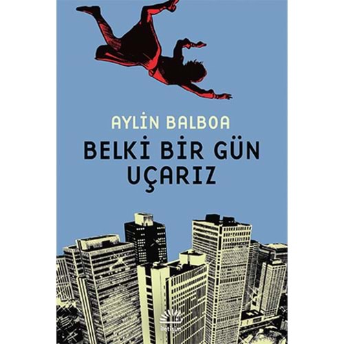 Belki Bir Gün Uçarız - Aylin Balboa - İletişim Yay.
