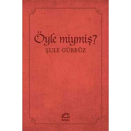 Öyle miymiş? - Şule Gürbüz - İletişim Yay.