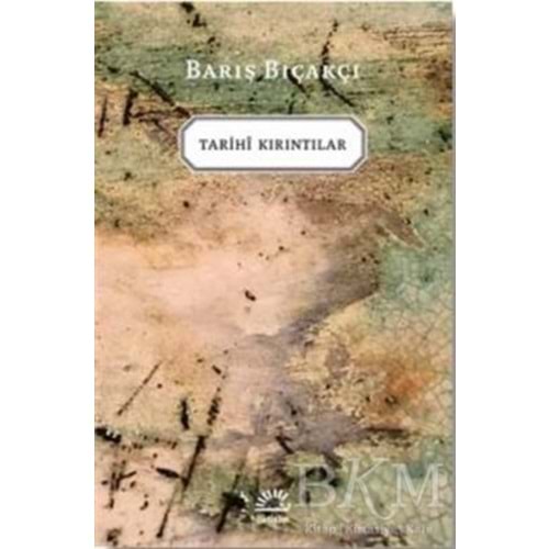 Tarihi Kırıntılar - Barış Bıçakçı - İletişim Yayınevi