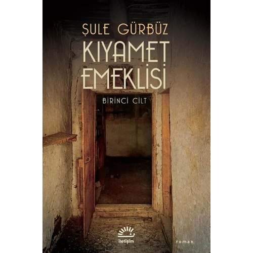 Kıyamet Emeklisi Birinci Cilt - Şule Gürbüz - İletişim Yayıncılık