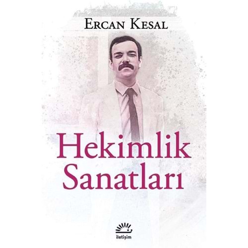 Hekimlik Sanatları - Ercan Kesal - İletişim Yayıncılık