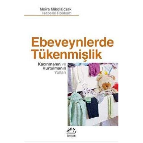 Ebeveynlerde Tükenmişlik - Moira Mikolajczak - İletişim Yayıncılık