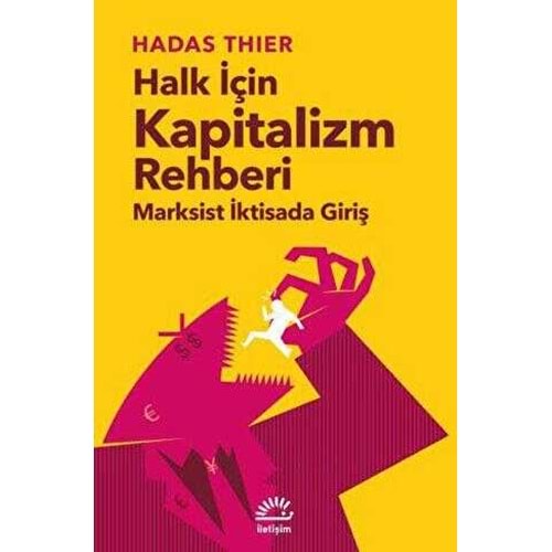 Halk İçin Kapitalizm Rehberi Marksist İktisada Giriş - Hadas Thier - İletişim Yayıncılık