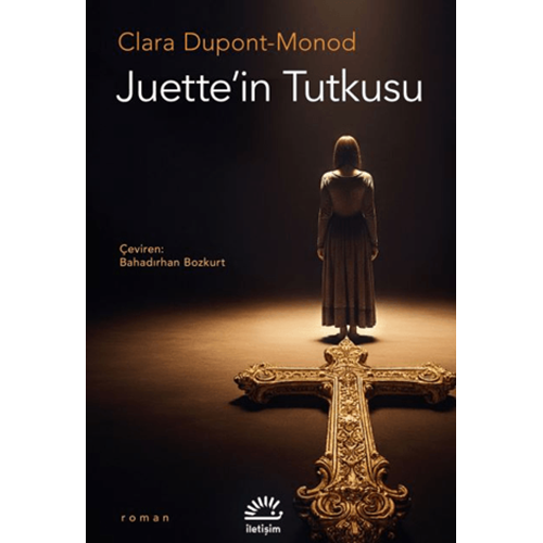 Juette'in Tutkusu - Clara Dupont-Monod - İletişim Yayınevi
