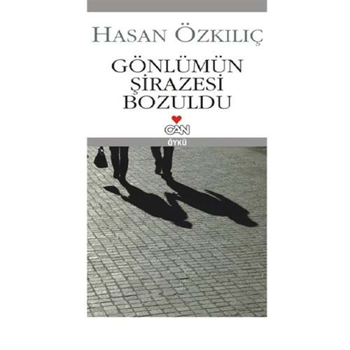Gönlümün Şirazesi Bozuldu - Hasan Özkılıç - Can Yayınları