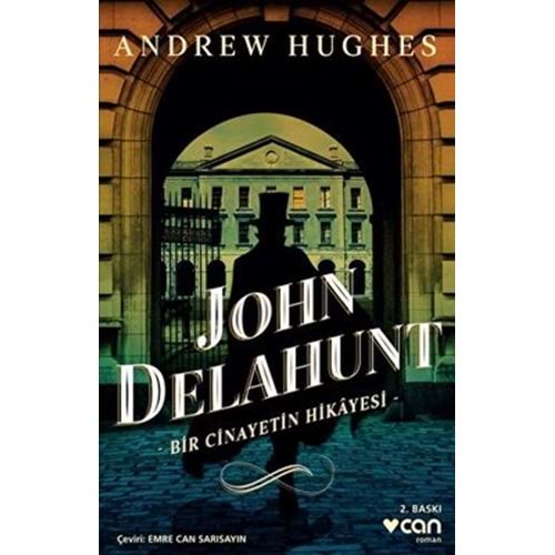 John Delahunt: Bir Cinayetin Hikayesi - Andrew Hughes - Can Yayınları