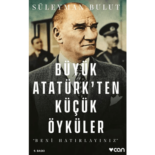 Büyük Atatürk'ten Küçük Öyküler - Süleyman Bulut - Can Yayınları