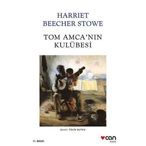 Tom Amca'nın Kulübesi - Harriet Beecher Stowe - Can Yayınları