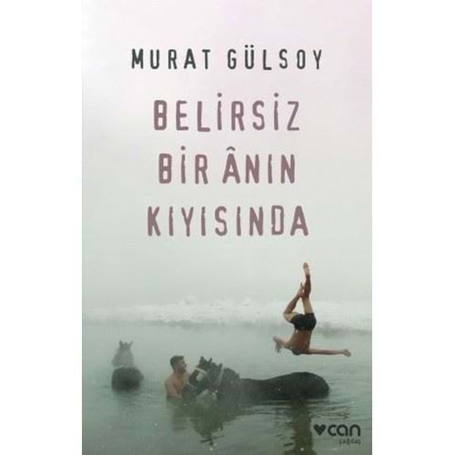 Belirsiz Bir Anın Kıyısında - Murat Gülsoy - Can Yayınları