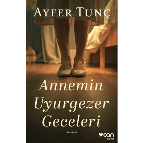 Annemin Uyurgezer Geceleri - Ayfer Tunç - Can Yayınları
