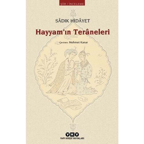 Hayyam’ın Teraneleri - Sadık Hidayet - Yapı Kredi Yayınları